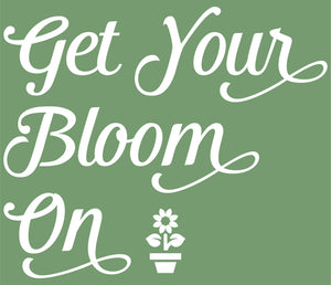 Get Your Bloom On T-Shirt